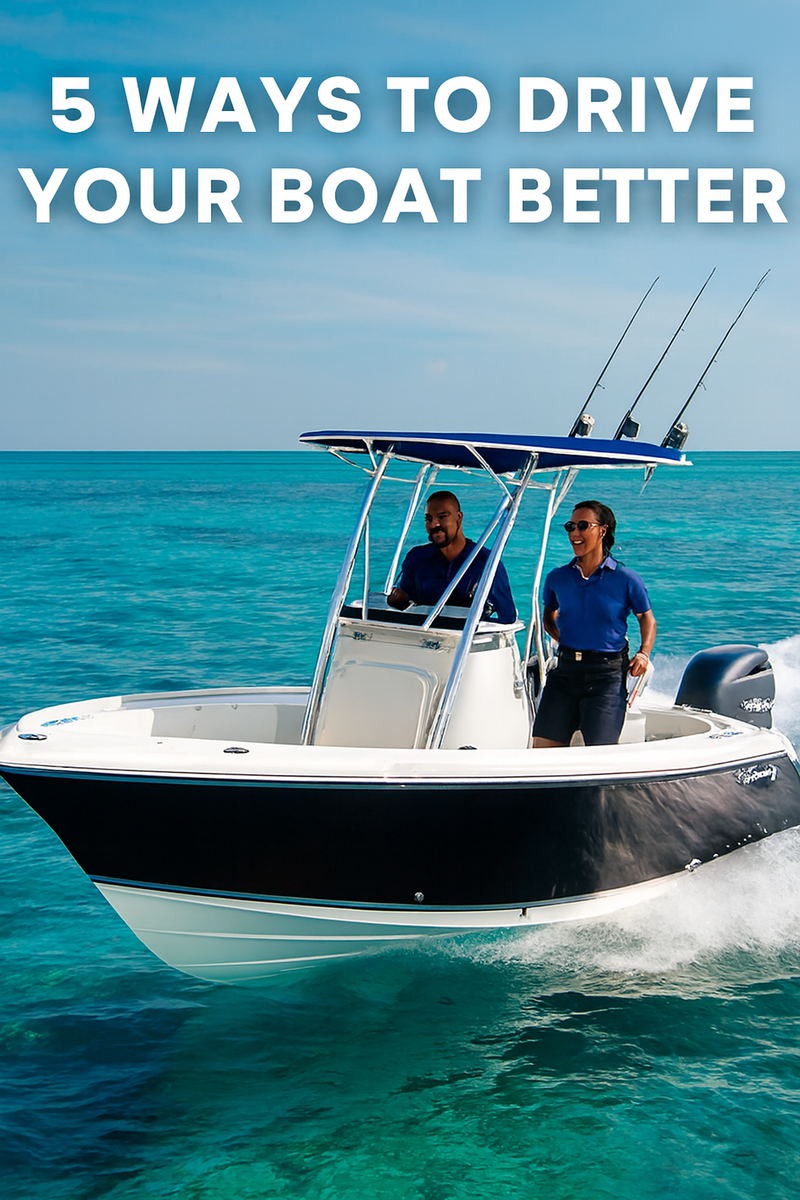 5 Ways to Drive Your Boat Better Essential Boat Handling Tips for ...