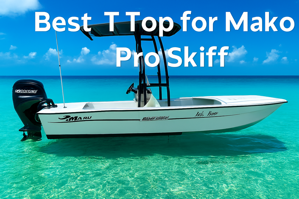 Best T-Top for Mako Pro Skiff 17: Dolphin Pro+ Delivers Performance and Style